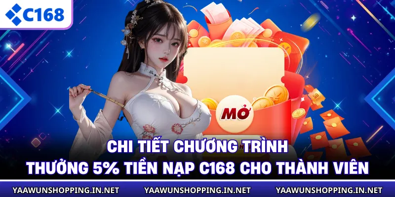 Chi tiết chương trình thưởng 5% tiền nạp C168 cho thành viên