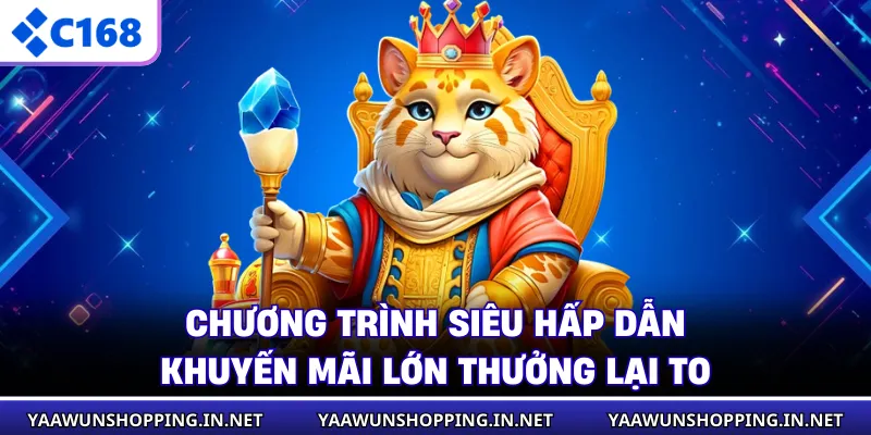 Chương trình siêu hấp dẫn khuyến mãi lớn thưởng lại to