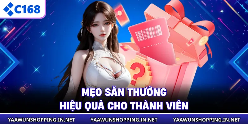 Mẹo săn thưởng hiệu quả cho thành viên