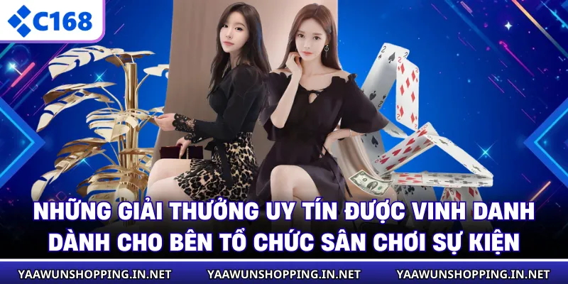 Những giải thưởng uy tín được vinh danh dành cho bên tổ chức sân chơi sự kiện