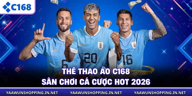 Thể Thao Ảo C168 - Sân Chơi Cá Cược HOT 2026