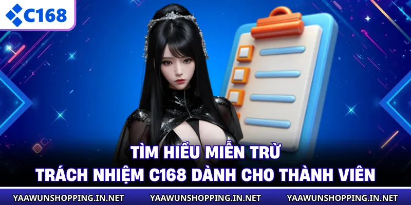 Tìm hiểu miễn trừ trách nhiệm C168 dành cho thành viên
